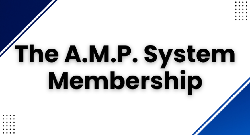 The A.M.P. System Membership The A.M.P. System Membership